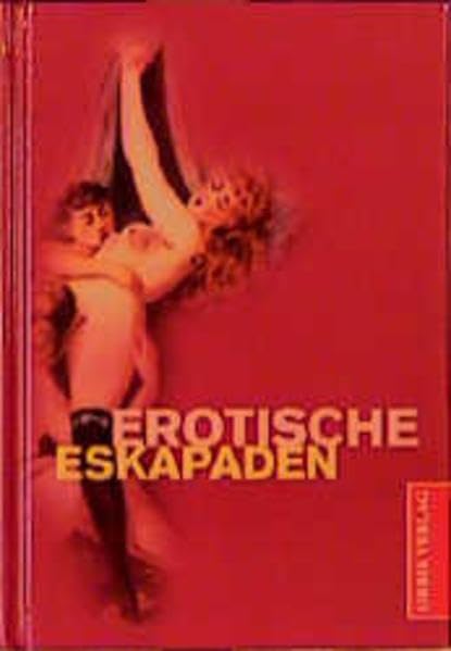 Erotische Eskapaden: Erotische Eskapaden /Geniesset die Liebe /Allerlei Liebe Film, Art & Culture