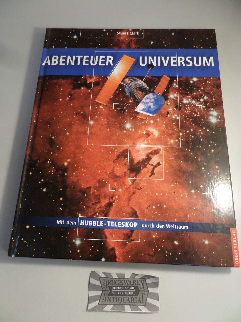 Abenteuer Universum. Mit dem Hubble-Teleskop durch den Weltraum. Natural Sciences