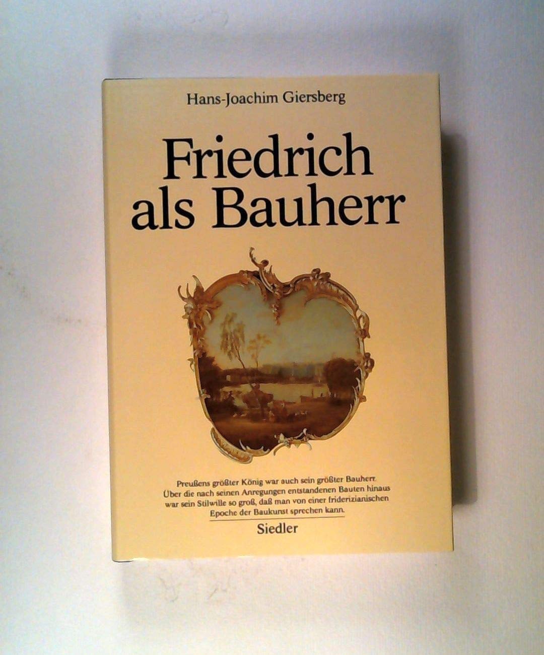 Friedrich als Bauherr: Studien zur Architektur des 18. Jahrhunderts in Berlin und Potsdam Architecture