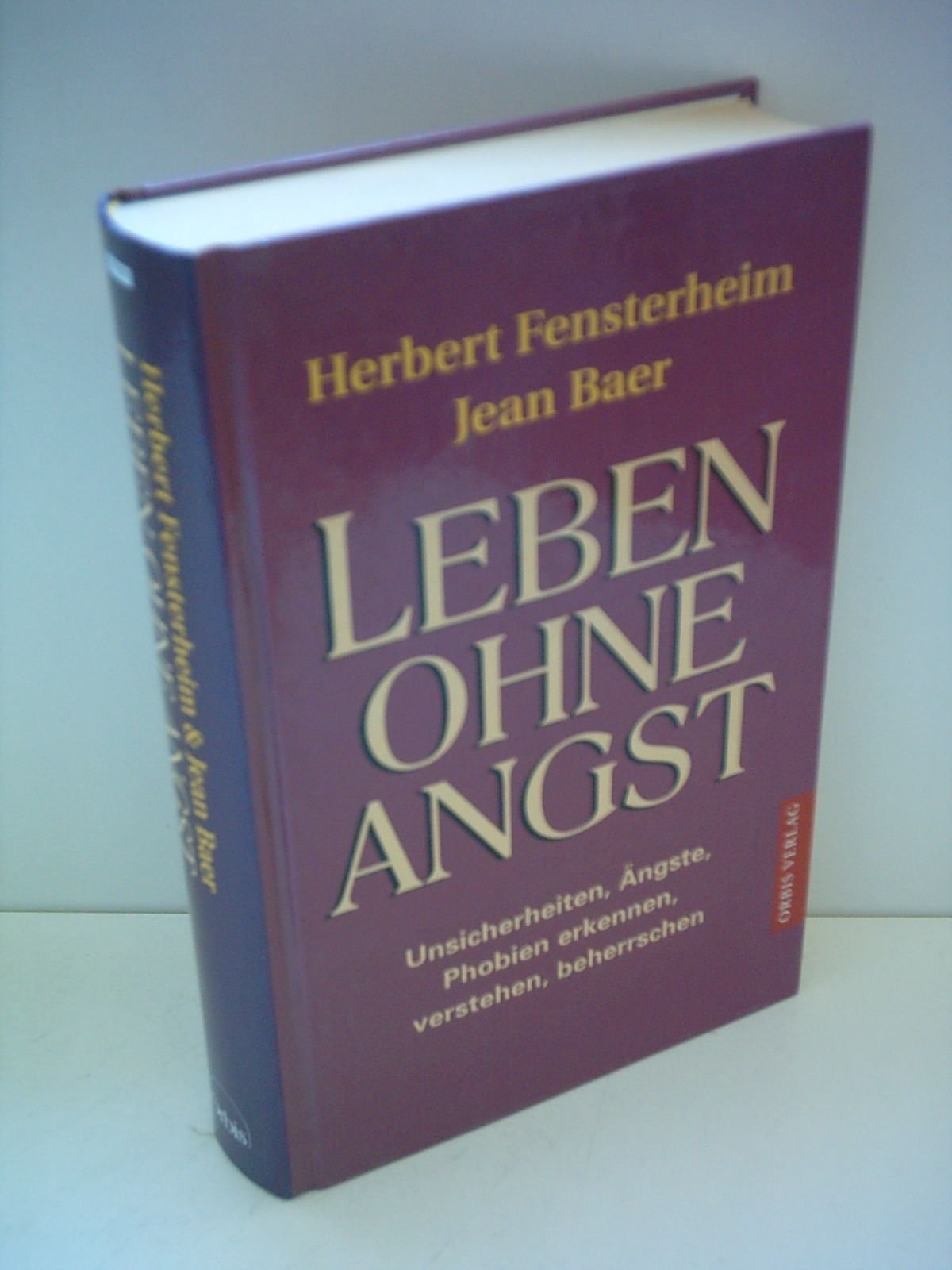 Leben ohne Angst. Unsicherheiten, Ängste, Phobien erkennen, verstehen, beherrschen. Health, Nutrition & Fitness