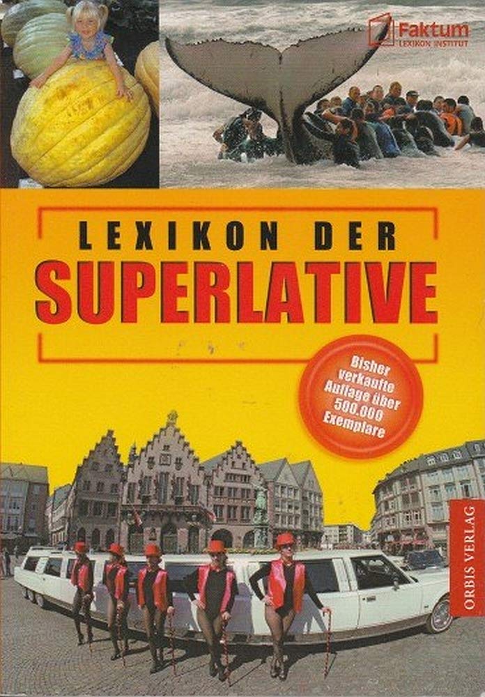 Lexikon der Superlative: Rund 1.000 Superlative u. Rankings General education