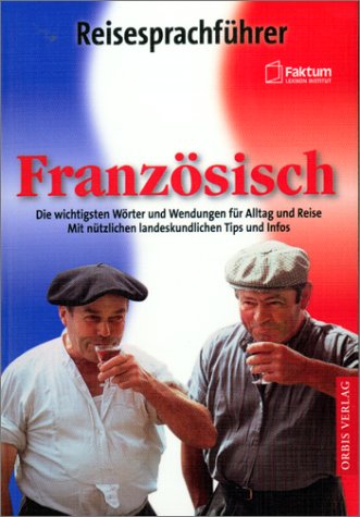 Reisesprachführer Französisch. Die wichtigsten Wörter und Wendungen für Alltag und Reise. Mit nützlichen landeskundlichen Tips und Infos Books