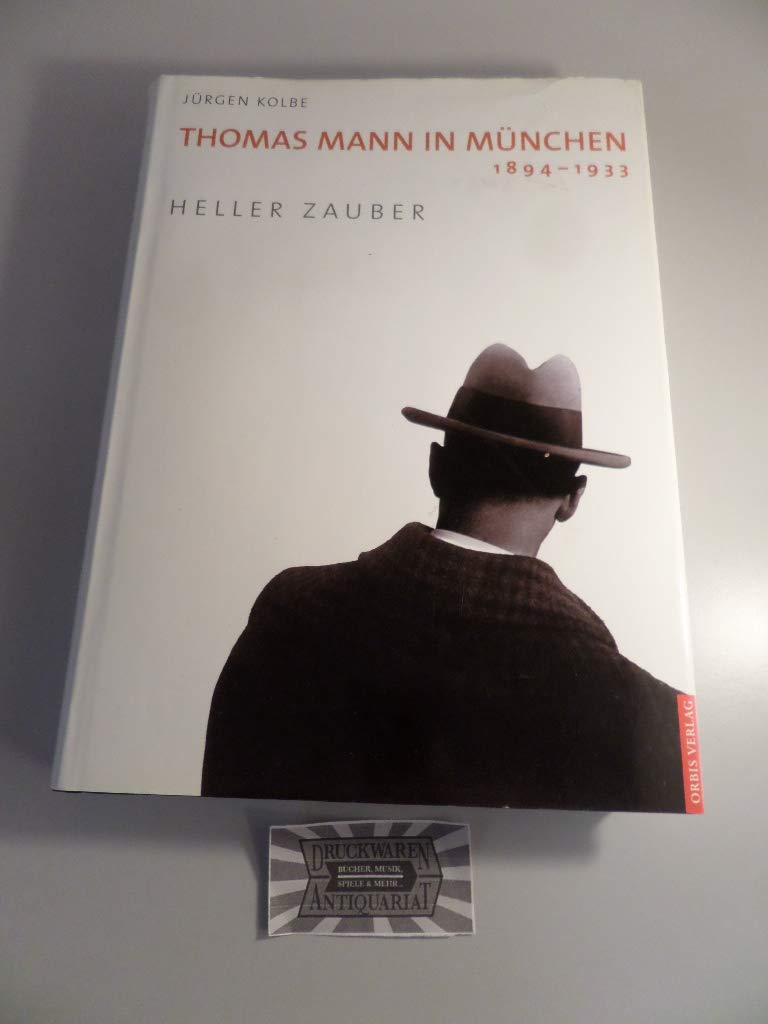 Thomas Mann in München 1894-1933: Heller Zauber Art & Literature