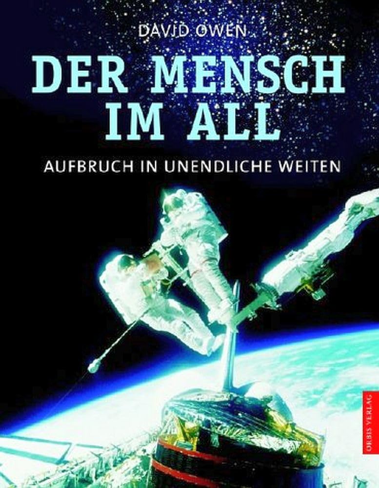 Der Mensch im All. Aufbruch in unendliche Weiten Business & Technology