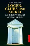 Logen, Clubs und Zirkel. Die diskrete Macht geheimer Bünde Social Sciences