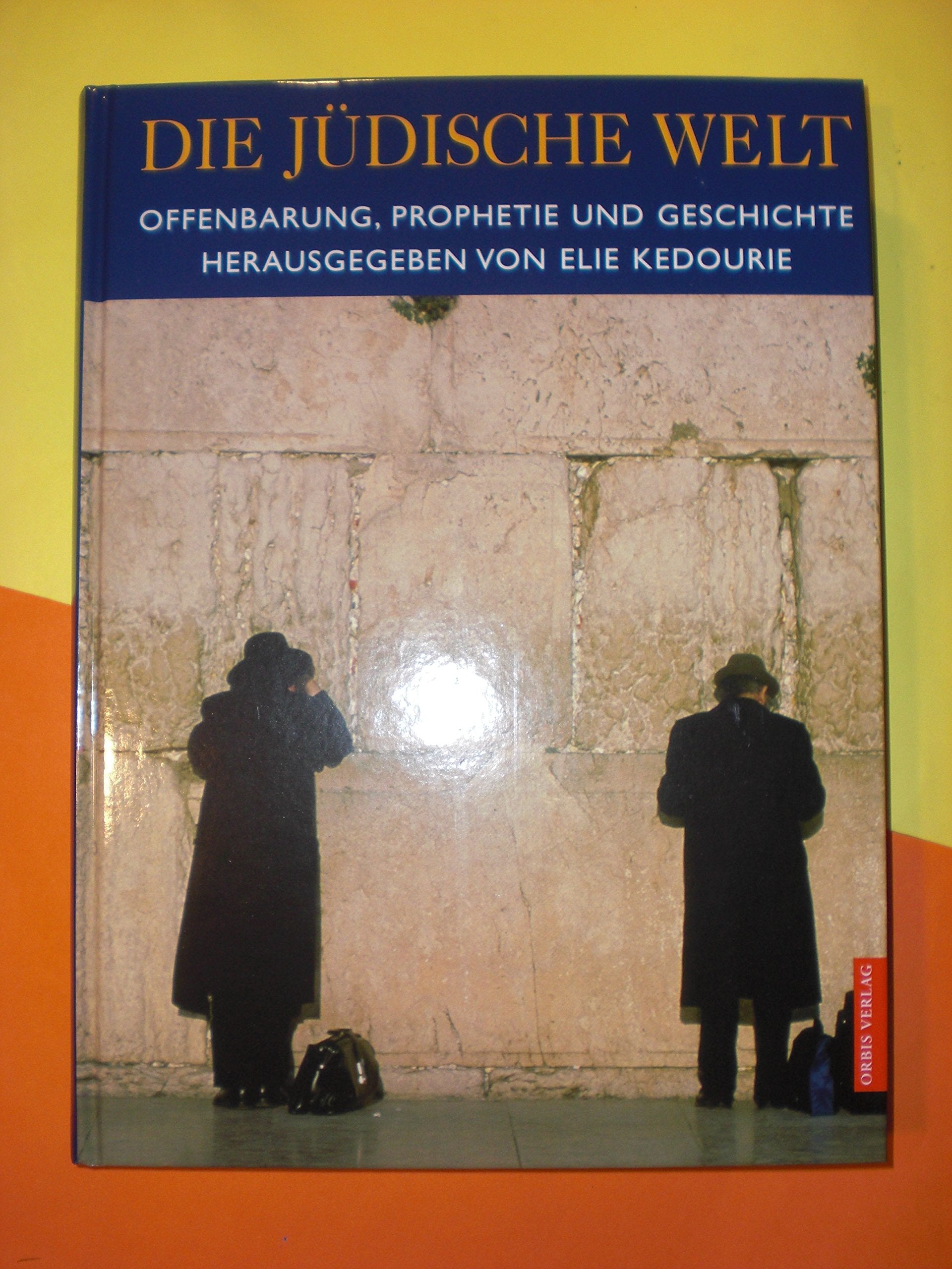 Die jüdische Welt. Offenbarung, Prophetie und Geschichte. Religion & Esotericism
