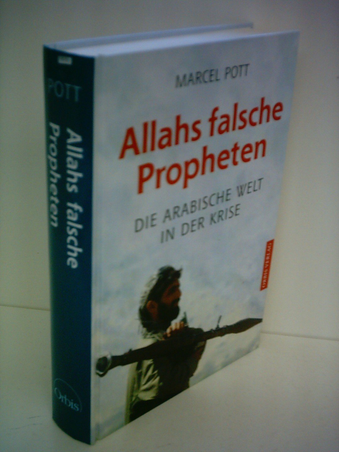 Allahs falsche Propheten. Die arabische Welt in der Krise Books