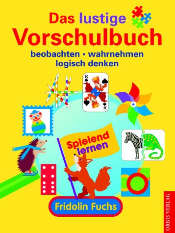 Das lustige Vorschulbuch. Beobachten - wahrnehmen - logisch denken Politics & History