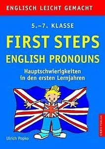 First Steps englisch pronouns. Englisch leicht gemacht - 5. - 7. Klasse. Hauptschwierigkeiten in den ersten Lernjahren Learning & Reference