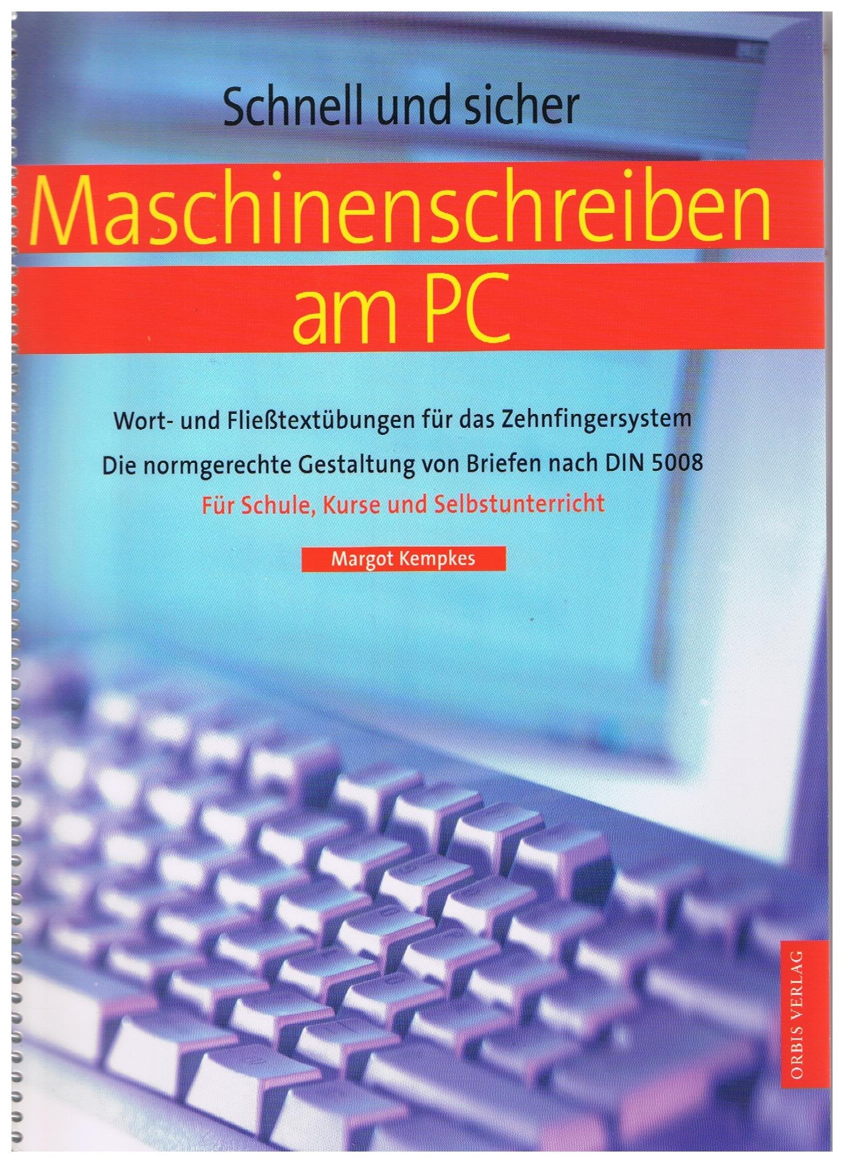 Maschinenschreiben am PC. Wort- und Fließtextübungen für das Zehnfingersystem /Die normgerechts Gestaltung von Briefen nach DIN 5008 /Für Schule, Kurse und Selbstunterrricht Books