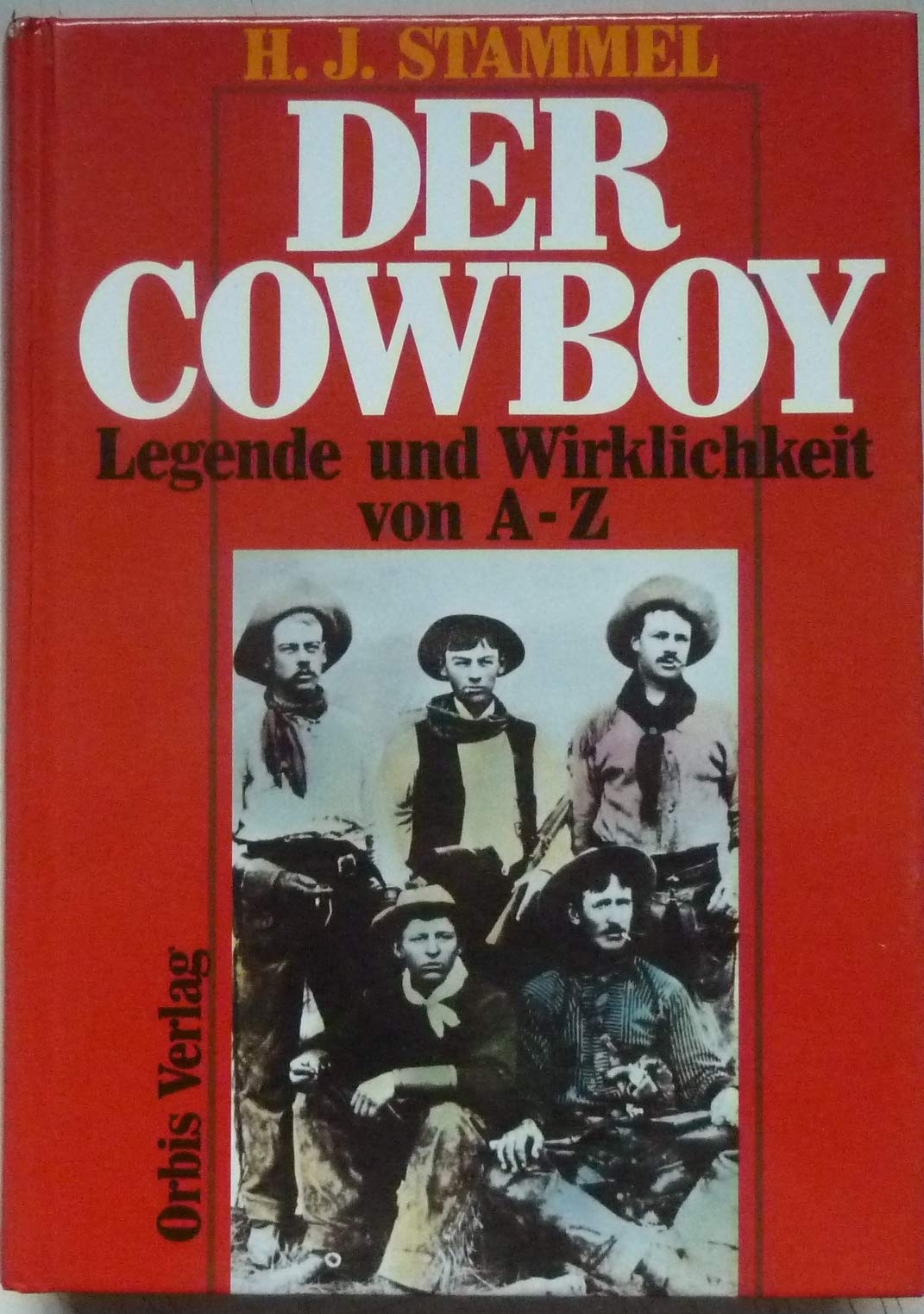 Der Cowboy. Legende und Wirklichkeit von A - Z. Ein Lexikon der amerikanischen Pioniergeschichte Books
