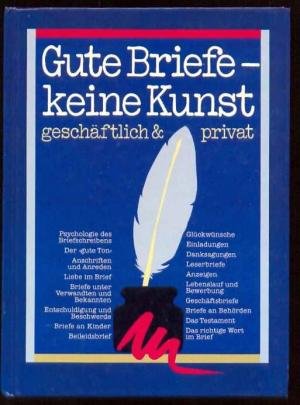 Gute Briefe - keine Kunst : privat & geschäftlich Essays & Short Stories