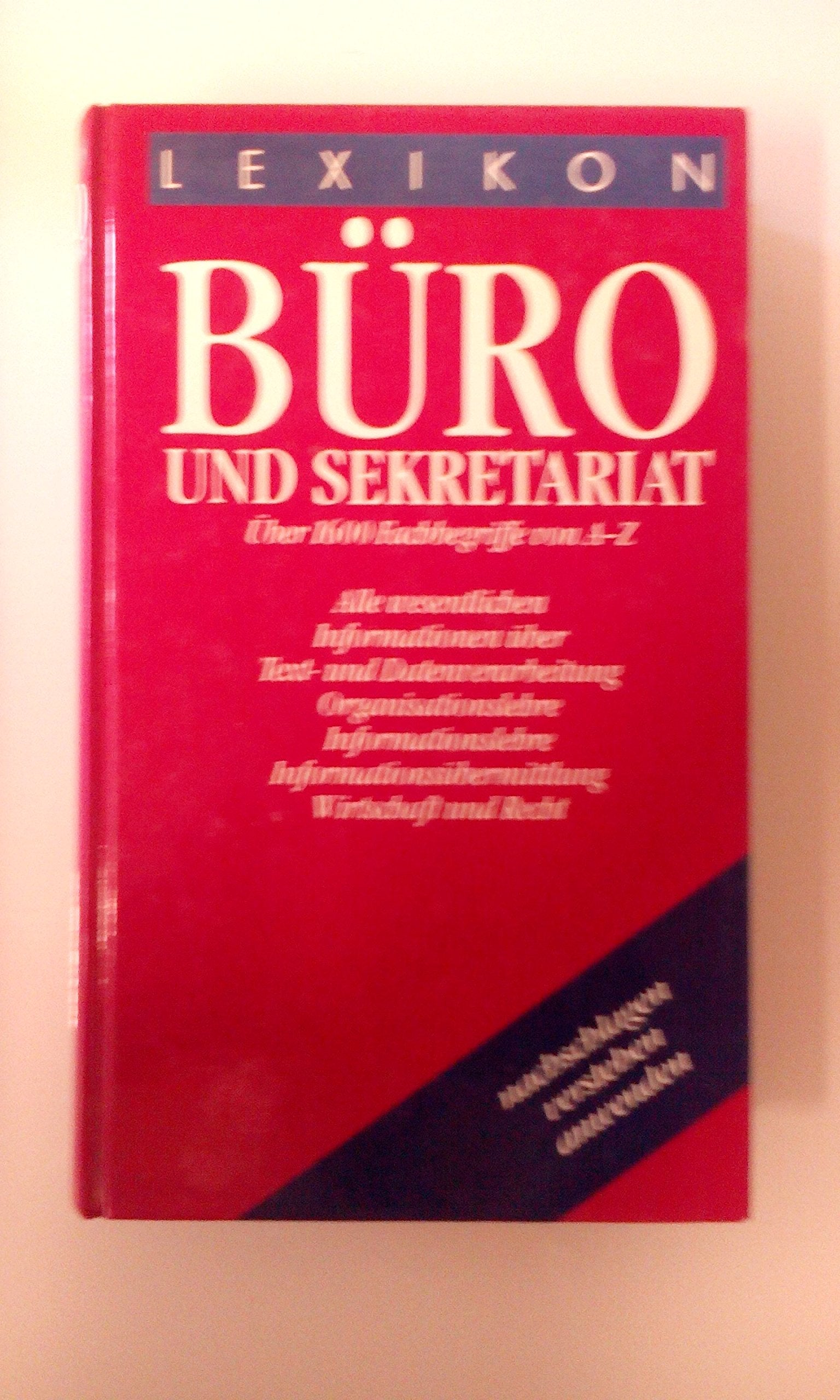 Lexikon Büro und Sekretariat. Über 1600 Fachbegriffe von A - Z Learning & Reference