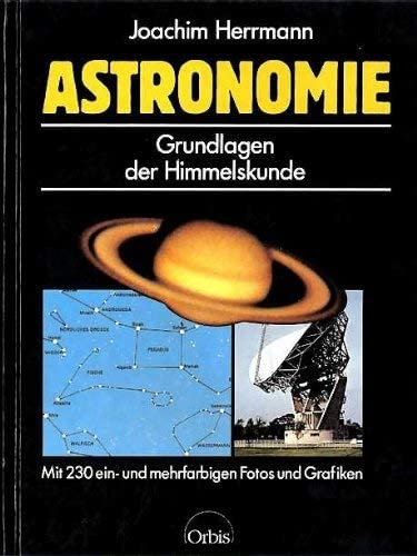 Astronomie. Grundlagen der Himmelskunde und Forschung heute Natural Sciences
