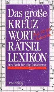 Das Kreuzwort - Rästel Lexikon. Sonderausgabe. Das Buch für alle Rätselarten. Mit 40 000 Antworten Learning & Reference