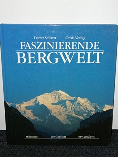 Faszinierende Bergwelt. Träumen - entdecken - erwandern Books