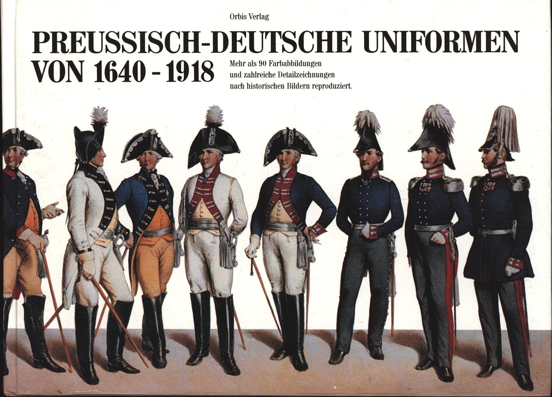 Preußisch - deutsche Uniformen von 1640 - 1918 Politics & History