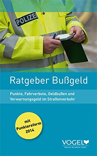 Ratgeber Bussgeld: Punkte, Fahrverbote, Geldbußen und Verwarnungsgeld im Straßenverkehr Business, Finance & Career