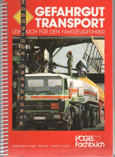 Aufbaukurs Tank: Erstschulung für den Gefahrgut-Fahrzeugführer: Zusatzkurs - Tankwagen. Zusatzgrundkurs Tanktransport und Aufbaukurse Klasse 2, 3, 5.1, 6.1 und 8 Business & Technology