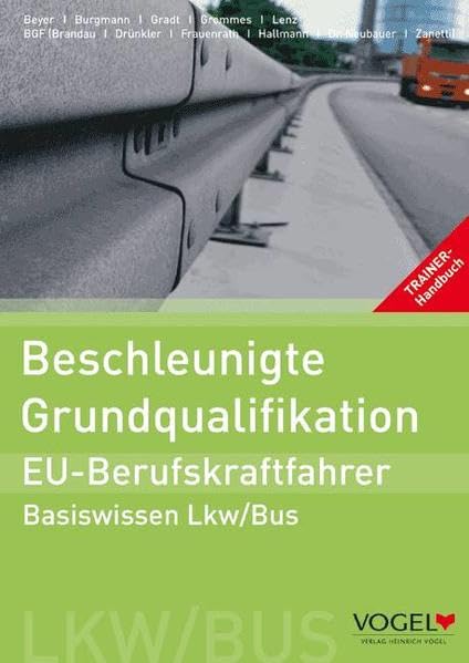 Beschleunigte Grundqualifikation - EU-Berufskraftfahrer: Basiswissen Lkw/Bus - Trainer-Handbuch (EU-BKF: Berufskraftfahrer-Weiterbildung) Study Guides