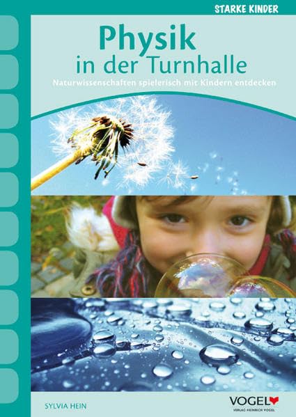 Physik in der Turnhalle: Naturwissenschaften spielerisch mit Kindern entdecken Learning & Reference