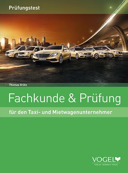 Fachkunde & Prüfung für den Taxi- und Mietwagenunternehmer: Prüfungstest Learning & Reference