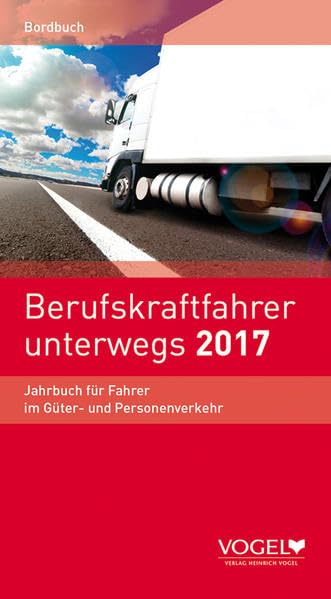 Berufskraftfahrer unterwegs 2017: Jahrbuch für Fahrer im Güter- und Personenverkehr Leisure, Home & Garden