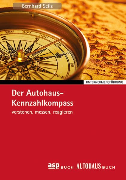 Der Autohaus-Kennzahlkompass: verstehen, messen, reagieren Law
