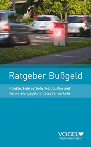Ratgeber Bußgeld: Punkte, Fahrverbote, Geldbußen und Verwarnungsgeld im Straßenverkehr Leisure, Home & Garden