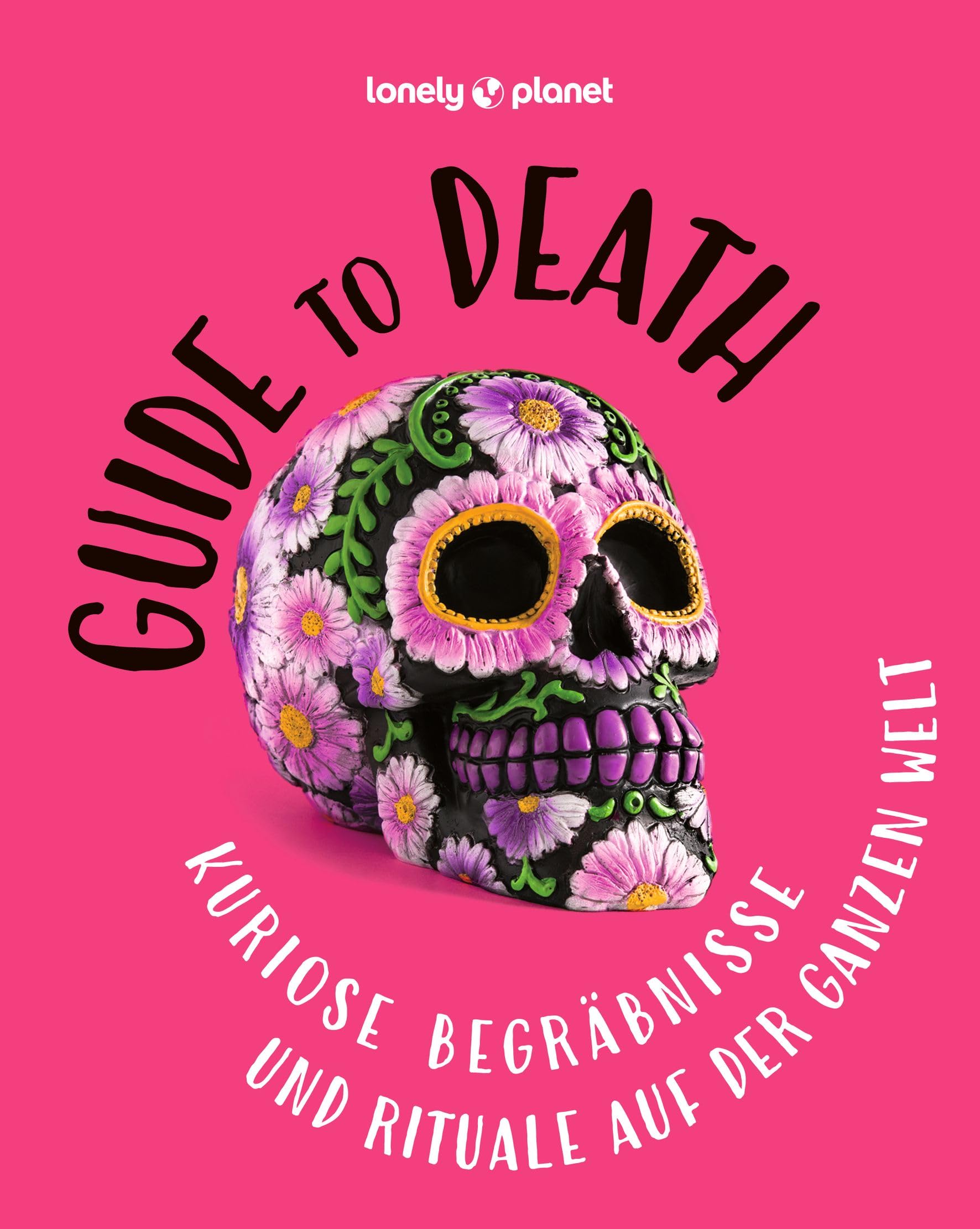 LONELY PLANET Bildband Guide to Death Death & Mourning