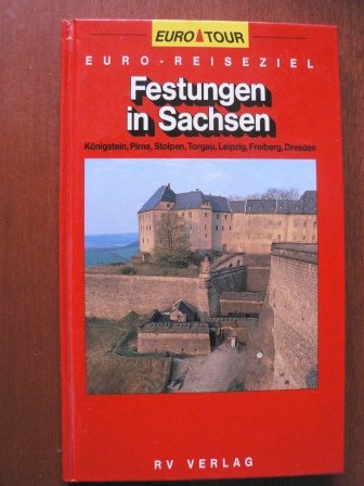 Euro-Reiseziel, Festungen in Sachsen: Königstein, Pirna, Stolpen, Torgau, Leipzig, Freiberg, Dresden Film, Art & Culture