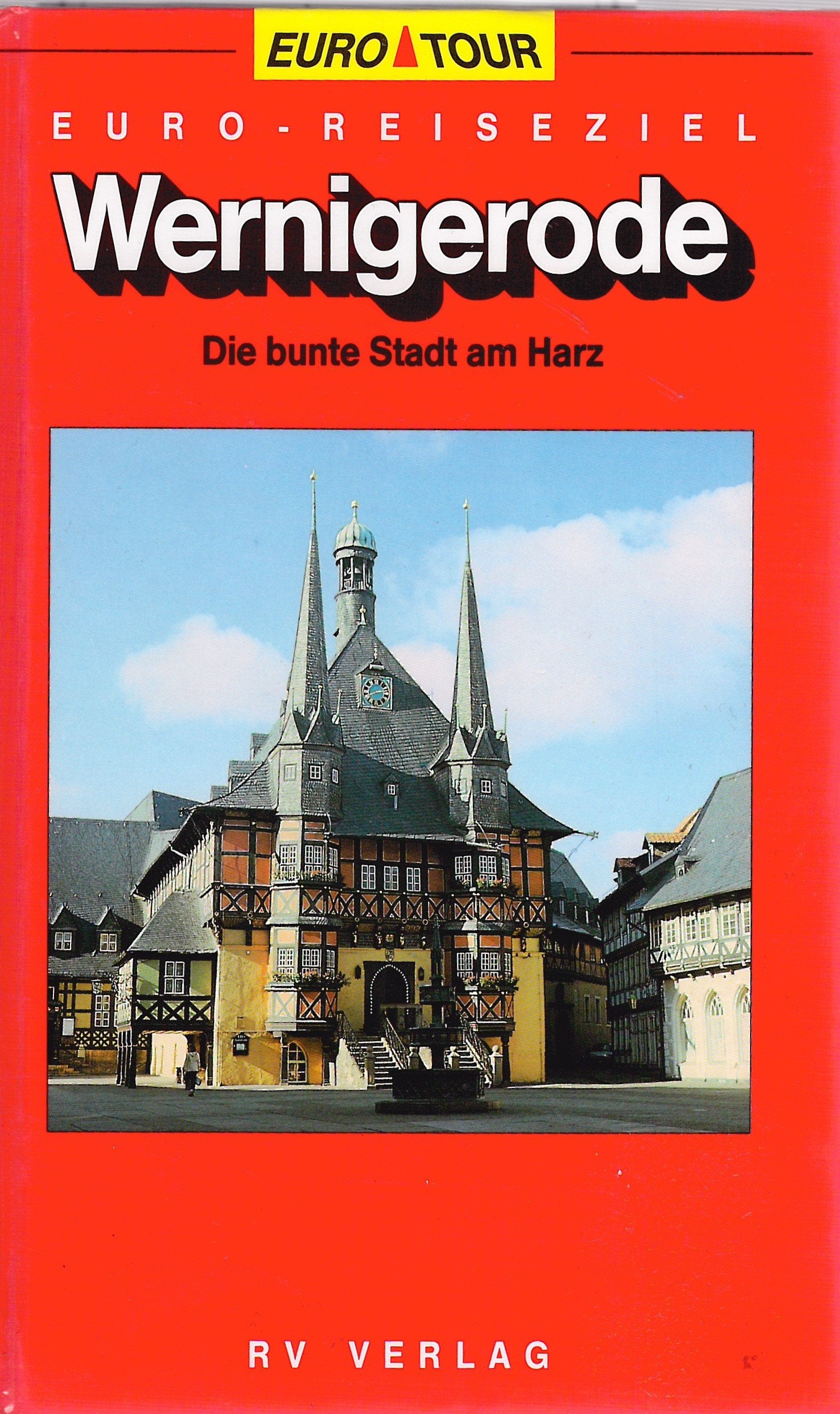 Euro- Reiseziel Wernigerode. Die bunte Stadt am Harz book