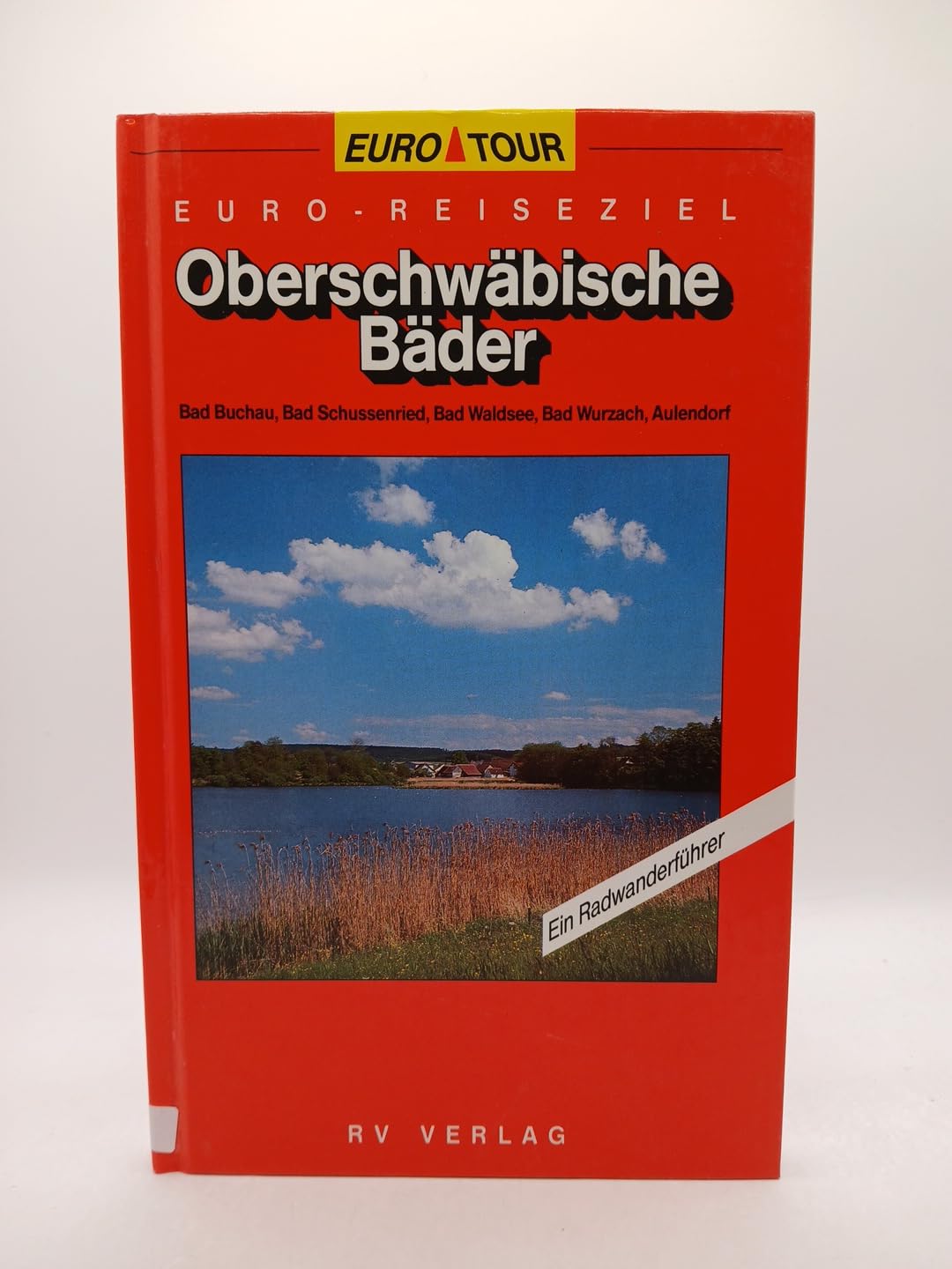 Oberschwäbische Bäder: Bad Buchau, Bad Schussenried, Bad Waldsee, Bad Wurzach, Aulendorf.. Ein Radwanderführer Hiking & Cycling