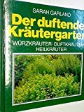 Der duftende Kräutergarten: Würzkräuter - Duftkräuter - Heilkräuter Garden & Plants