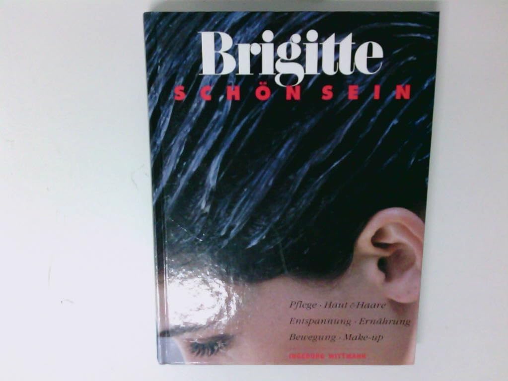 Schön sein: Pflege, Haut und Haare, Entspannung, Ernährung, Bewegung, Make-up (Brigitte Bücher) Lifestyle
