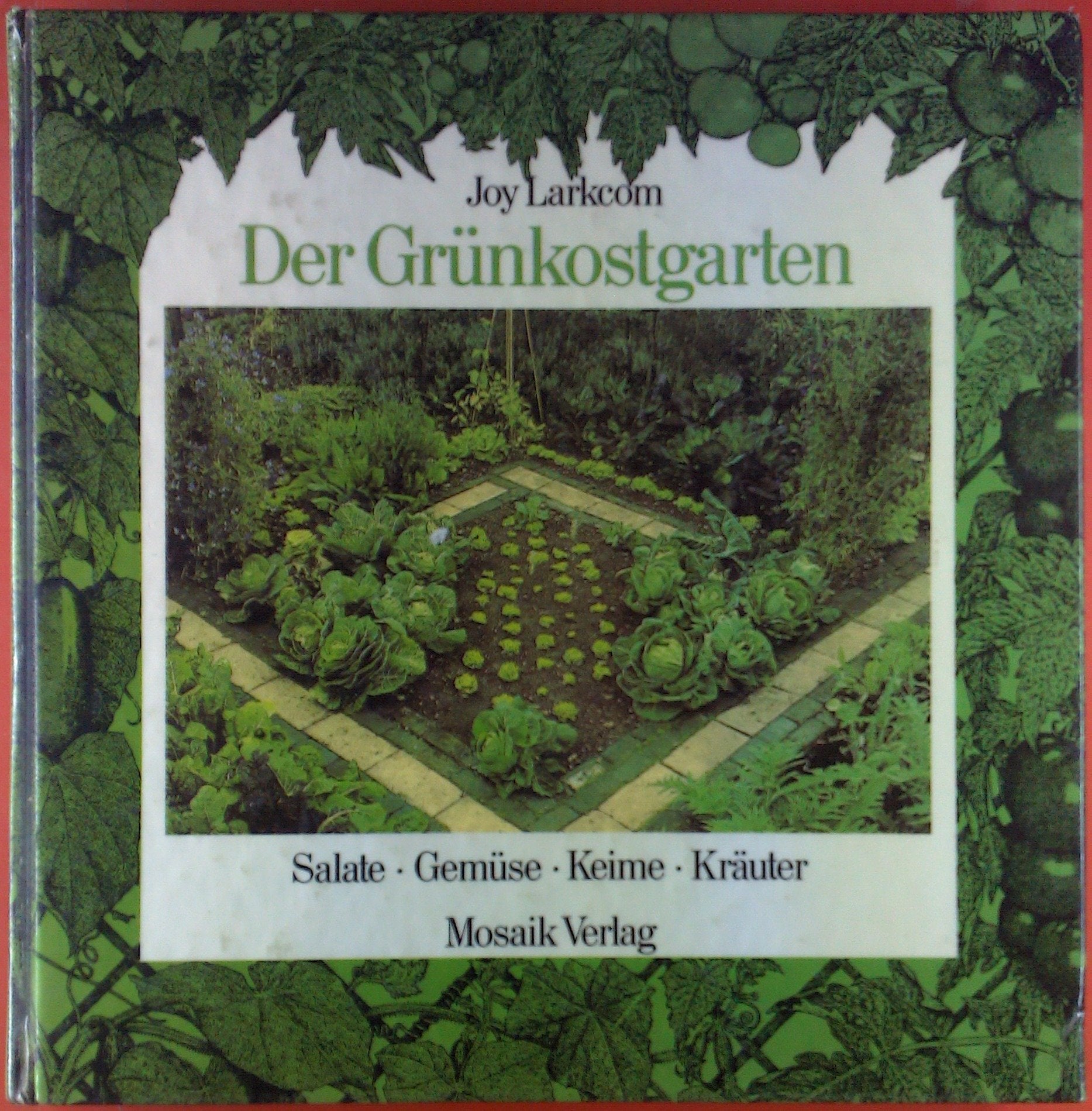 Der Grünkostgarten: Salate - Gemüse - Keime - Kräuter Garden & Plants