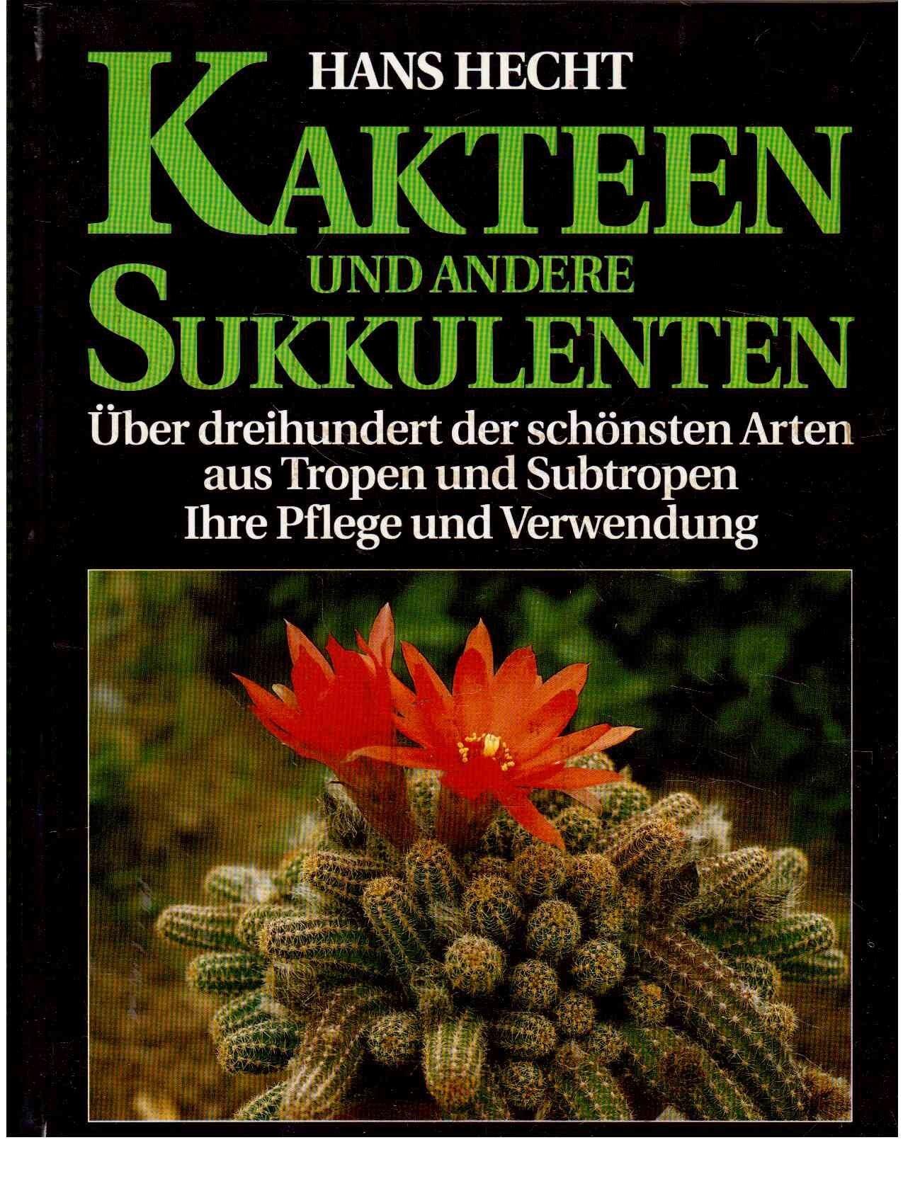 Kakteen und andere Sukkulenten: Über 300 der schönsten Arten aus Tropen und Subtropen, ihre Pflege und Verwendung Garden & Plants