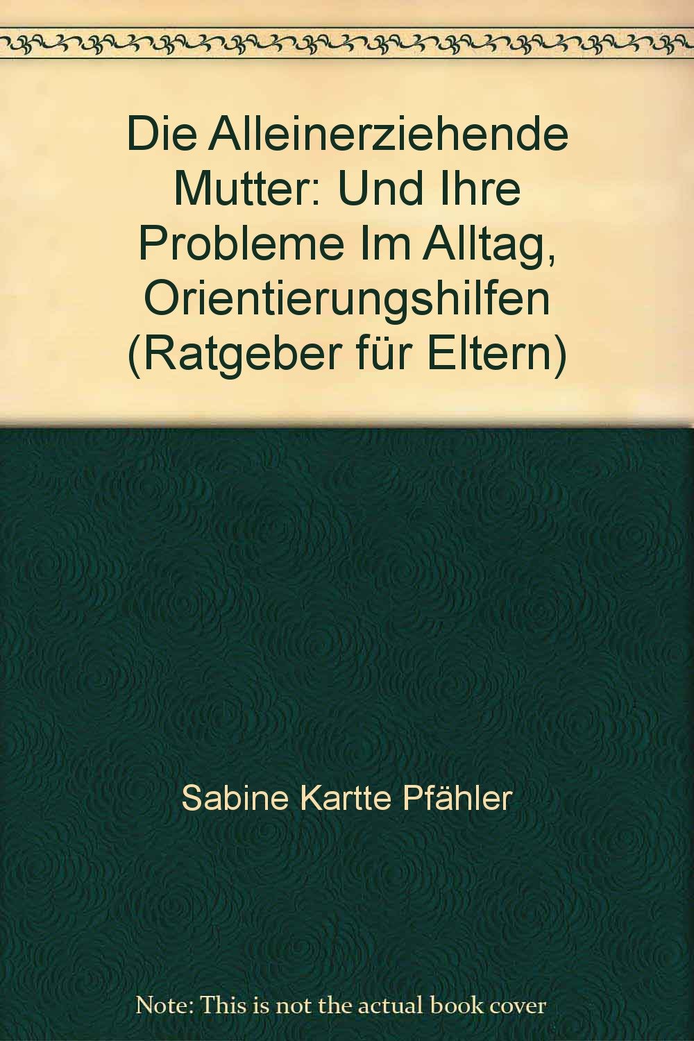 Die alleinerziehende Mutter und ihre Probleme im Alltag: Orientierungshilfen Social Sciences