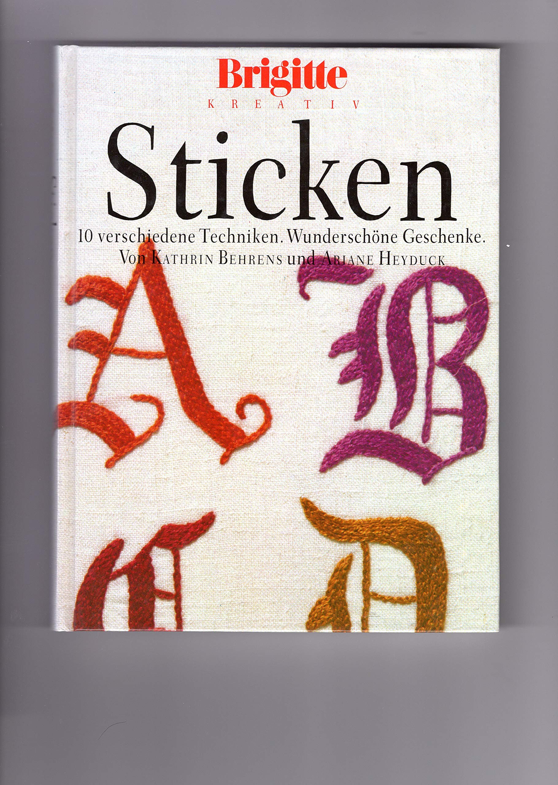 Sticken: 10 verschiedene Techniken. Wunderschöne Geschenke (Brigitte Bücher) Hobbies & Crafts
