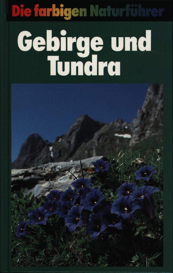 Gebirge und Tundra: Zur Ökologie europäischer Gebirge, Tundren und Trocken-Biotope (Steinbachs Naturführer - Biotopführer) Social Sciences