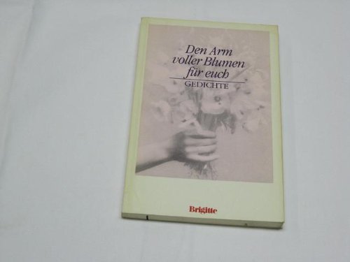 Den Arm voller Blumen für euch: Gedichte Books