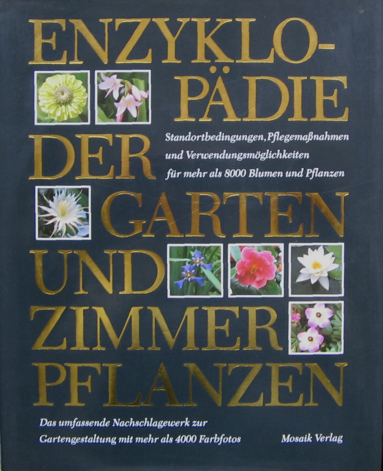 Enzyklopädie der Garten- und Zimmerpflanzen: Standortbedingungen, Pflegemassnahmen und Verwendungsmöglichkeiten für mehr als 8000 Blumen und Pflanzen Leisure, Home & Garden