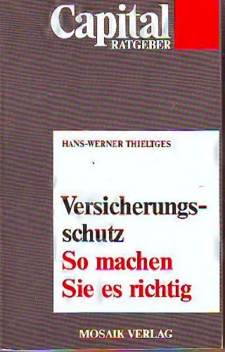 Versicherungsschutz: So machen Sie es richtig (Capital-Ratgeber) Books
