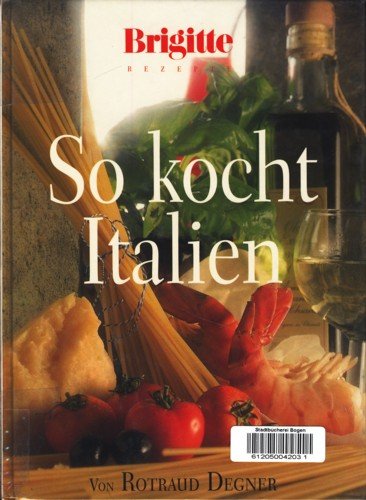 So kocht Italien. Brigitte Rezepte. Cooking & Enjoying