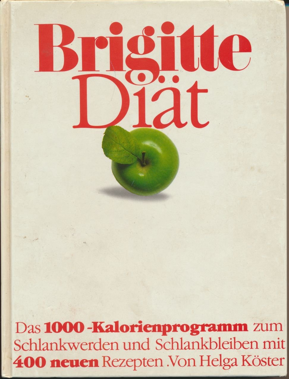Brigitte Diät: Das 1000-Kalorienprogramm zum Schlankwerden und Schlankbleiben mit 400 neuen Rezepten (Brigitte Bücher) Health, Nutrition & Fitness