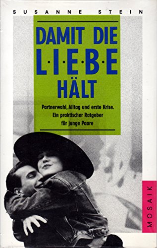 Damit die Liebe hält: Partnerwahl, Alltag und erste Krise Books