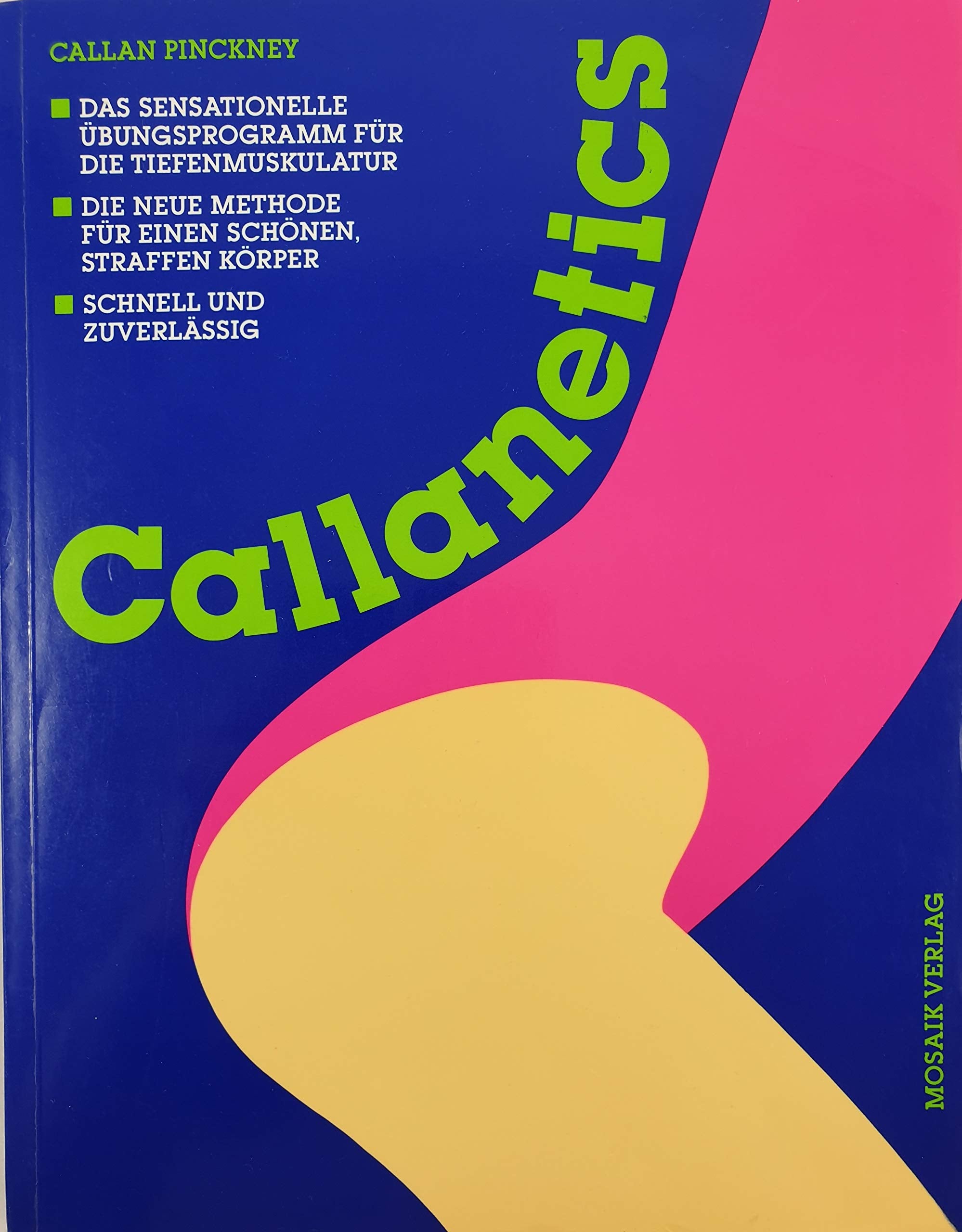 Callanetics: Das sensationelle Übungsprogramm für die Tiefenmuskulatur - Die neue Methode für einen schönen, straffen Körper - Schnell und zuverlässig Health, Nutrition & Fitness
