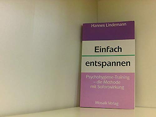 Einfach entspannen: Psychohygiene-Training - die Methode mit Sofortwirkung Lifestyle