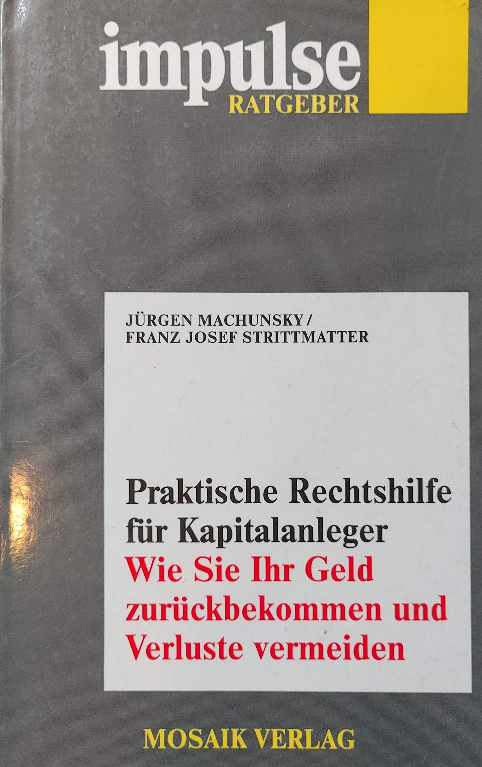 Praktische Rechtshilfe für Kapitalanleger: Wie Sie Ihr Geld zurückbekommen und Verluste vermeiden (impulse Ratgeber) Business, Finance & Career