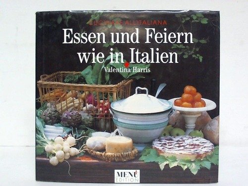 Cucina Italiana - Essen und Feiern wie in Italien Cooking & Enjoying